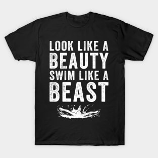 Look like a beauty swim like a beast T-Shirt